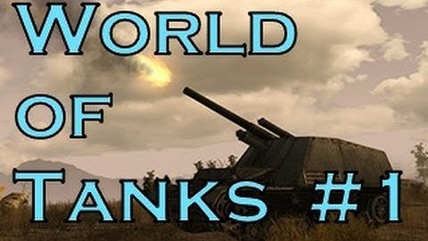 World of Tanks Episode 1 - "Getting Started" [Jake]