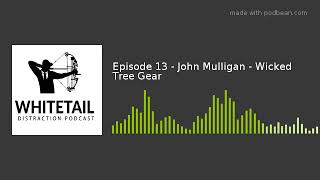 Celebrity Episode 13 - John Mulligan - Wicked Tree Gear Profile