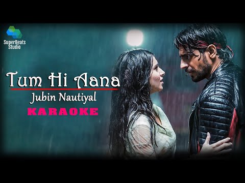 Tum Hi Aana karaoke with lyrics | Marjaavaan | Jubin Nautiyal,Payal Dev,Kunaal V