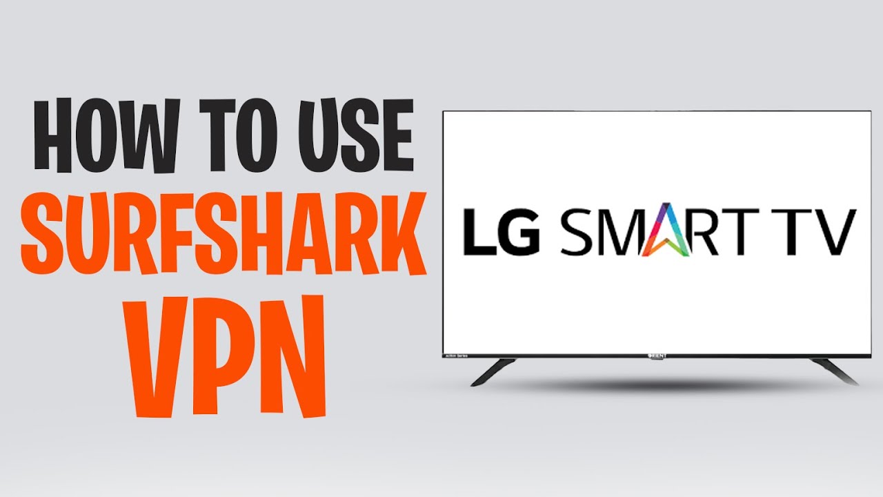 How to Use Surfshark VPN on LG Smart TV (2026) ✅