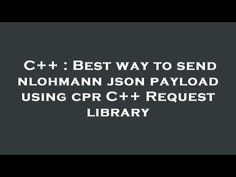 C : Best Way To Send Nlohmann Json Payload Using Cpr C Request Library