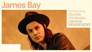 James Bay - Give Me The Reason (Live) | Vevo Studio Performance