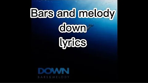 Bars and melody: *Down* | lyrics [correct]