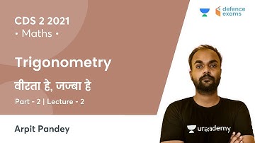 वीरता है, जज्बा है | Trigonometry (Part-2) CDS 2 | Maths | CDS 2 2021 | Arpit Pandey
