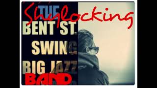 Shylocking - The Bent St  Swing Big Jazz Band