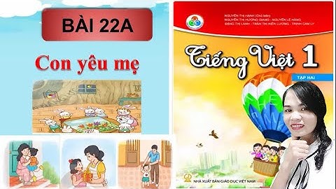 Tiếng việt lớp 1 - BÀI 22A - Con yêu mẹ