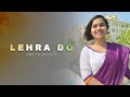 Lehra do  83  female cover  amrita bharati  pritam arijit singh  ranveer singhpatriotic song