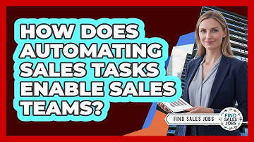 How Does Automating Sales Tasks Enable Sales Teams? - Find Sales Jobs