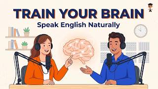 Train Your Brain to Speak English Fluently | Stop Freezing & Translating | Easy English Conversation