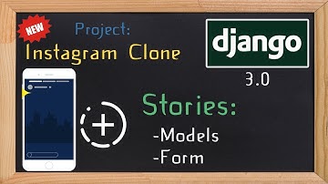 Django 3.0 Tutorial Instagram clone | Stories models and form  | 29