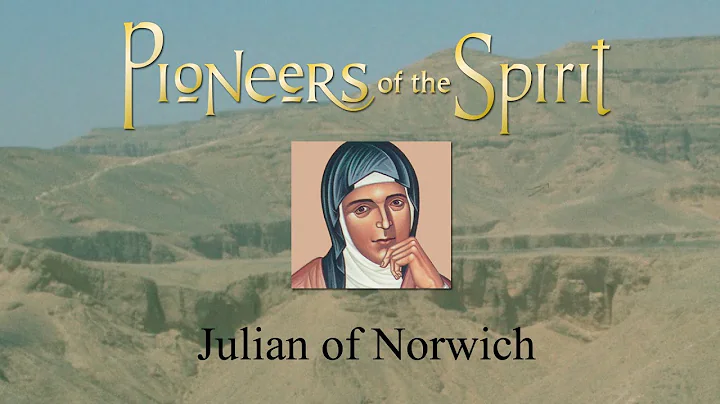 Pioneers Of The Spirit | Julian Of Norwich | Jane ...