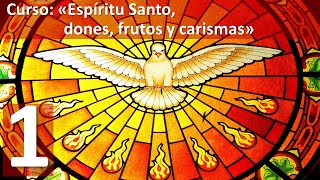 Curso: "Espíritu Santo dones, frutos y carismas" - Primera sesión: Los 7 Dones