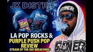 JK Distro LA Pop Rocks & Purple Push Pop Review โ STRAIN OF THE DAY Breakdown!