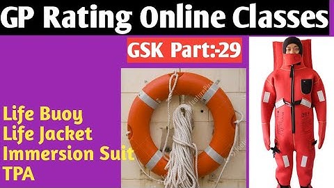 Life Jacket, Life Buoy, Immersion Suit, GP Rating Online Classes GSK Part-29