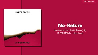 LE SSERAFIM (르세라핌) - No-Return (Into the unknown) (1 Hour Loop / 1시간)