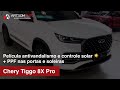 Chery Tiggo 8X Pro - Película antivandalismo de segurança e controle solar ☀️+ PPF