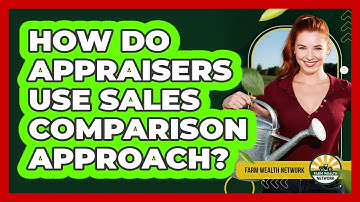 How Do Appraisers Use Sales Comparison Approach?