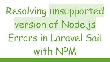 Resolving unsupported version of Node.js Errors in Laravel Sail with NPM