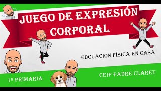 JUEGO DE EXPRESIÓN CORPORAL (1º de Primaria)