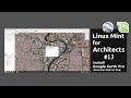 Linux Mint for Architects #13: Install Google Earth Pro & Download Highres Map