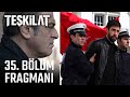 مسلسل المنظمه الجزء الثاني الحلقه21 35 الملخص الرسمي مترجم اختفاء سردارTESKILAT 35 BOULUMFRAGMANI 
