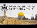 DEAD SEA , JERUSALEM, BETHLEHEM Tour | ISRAEL Travel Vlog