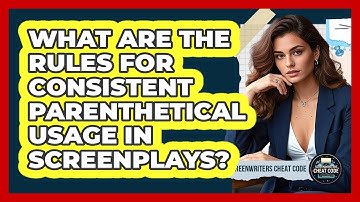What Are The Rules For Consistent Parenthetical Usage In Screenplays? - Screenwriter