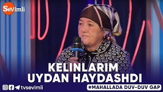 Mahallada duv-duv gap - KELINLARIM UYDAN HAYDASHDI