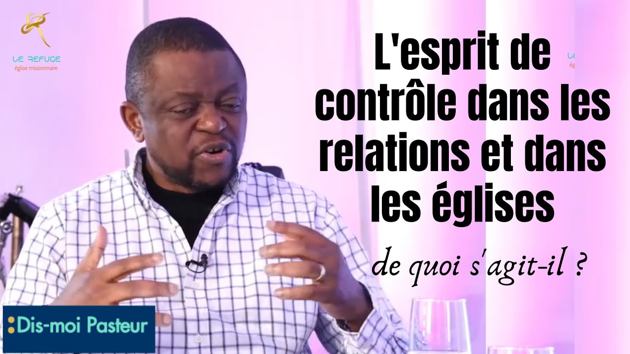 L'ESPRIT DE CONTRÔLE DANS LES RELATIONS ET DANS LES EGLISES : DE QUOI S'AGIT-IL ?