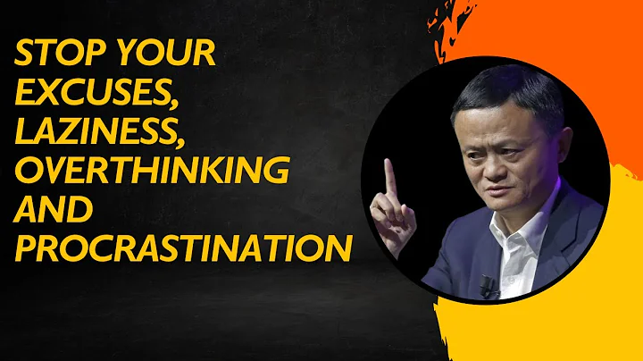 STOP YOUR EXCUSES, LAZINESS, OVERTHINKING AND PROCRASTINATION | JACK MA BEST MOTIVATIONAL SPEECH.
