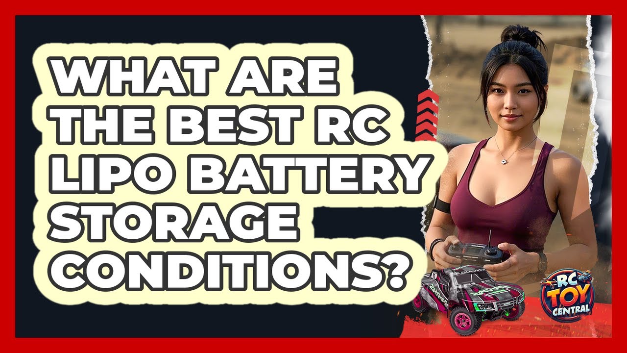 What Are The Best RC LiPo Battery Storage Conditions? - RC Toy Central ...