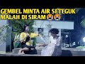 GEMBEL MINTA AIR SETEGUK MALAH DI SIRAM😭😭😭