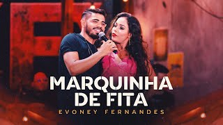 Marquinha de Fita - Evoney Fernandes [Ao Vivo em Fortaleza] Resimi