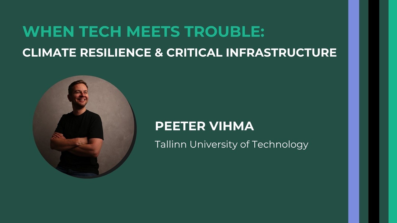 Climate Resilience & Critical Infrastructure. Speaker: Dr Peeter Vihma, Tallinn Univ. of Technology