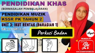 Unit 3(Part1) Perkusi Badan : KSSR Pendidikan Khas Tahun 2 (Pendidikan Muzik)