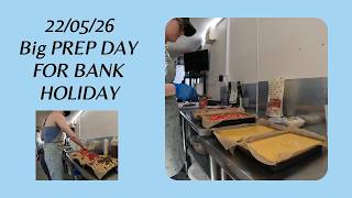 22/05/26 Big Prep day Friday for bank holiday