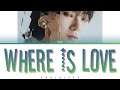VICTON HANSE (빅톤 한세) - 'WHERE IS LOVE' (Color Coded Lyrics Eng/Rom/Han/가사)