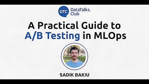 A Practical Guide to A/B Testing in MLOps - Sadik Bakiu