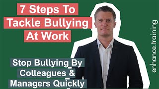 7 Steps to Tackle Bullying At Work – Stop Bullying Quickly