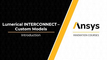 Intro to Creating Custom Models in Ansys Lumerical INTERCONNECT — Lesson 1