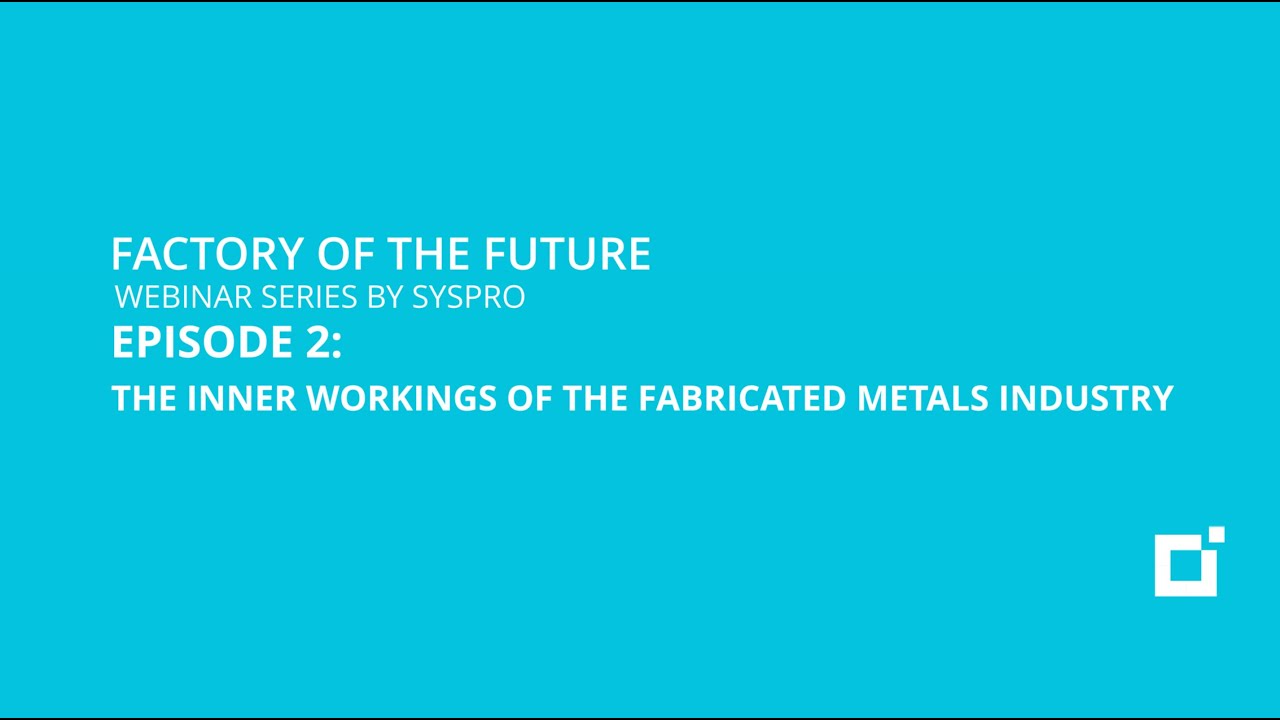 SYSPRO | Factory of the Future Webinar Series | Episode 2
