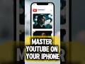 Master YouTube on Your iPhone