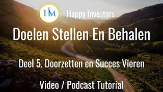 Doelen Stellen: Doorzetten en Succes Vieren | Persoonlijke Ontwikkeling Doelen Bereiken by Happy Investors  49 views 1 month ago 14 minutes, 55 seconds