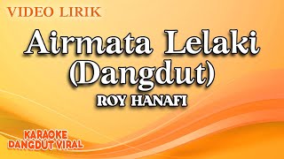 Roy Hanafi - Airmata Lelaki Dangdut ( Video Lirik)