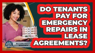Do Tenants Pay for Emergency Repairs in Lease Agreements?