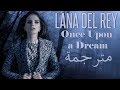 Lana Del Rey Once Upon A Dream مترجمة 