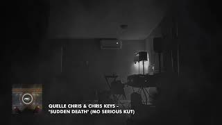 Quelle Chris & Chris Keys - "Sudden Death" (Mo Serious Kut)