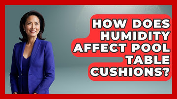 How Does Humidity Affect Pool Table Cushions? - Billiards Hustlers
