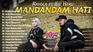 Rayola Feat BigHeru - Mandandam Hati - Lagu Pop Minang Baper Full Album Terbaru