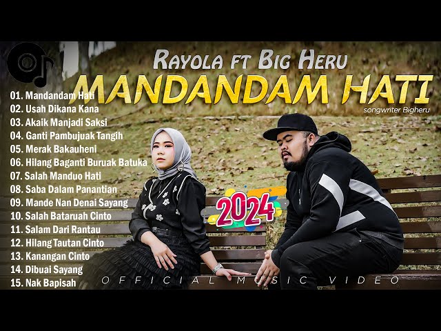 Rayola Feat BigHeru - Mandandam Hati - Lagu Pop Minang Baper Full Album Terbaru class=